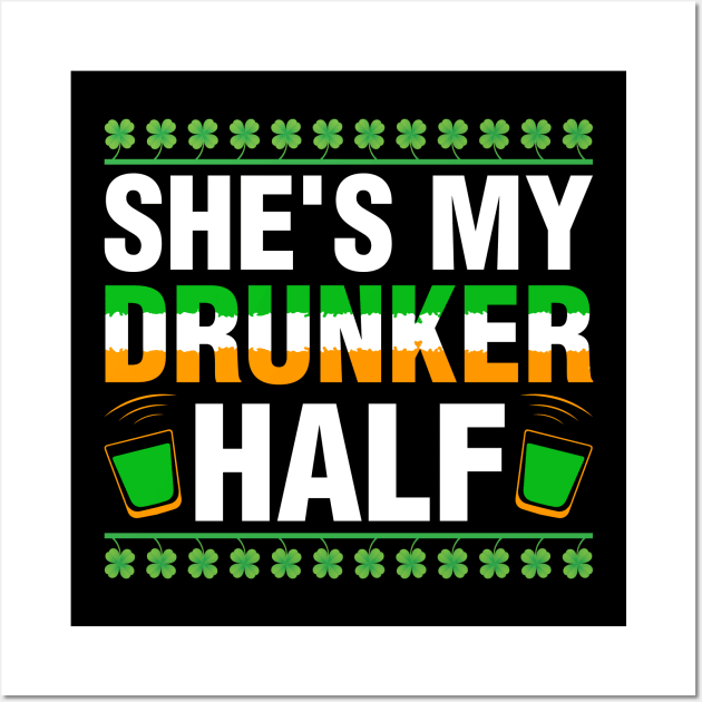 Shee Is My Drunker Half Shirt Couples St Patricks Day Irish Wall Art by Albatross